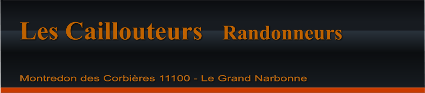 Les Caillouteurs   Randonneurs  Montredon des Corbières 11100 - Le Grand Narbonne